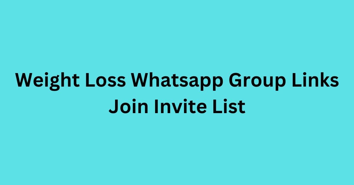 You are currently viewing Weight Loss Whatsapp Group Links Join Invite List